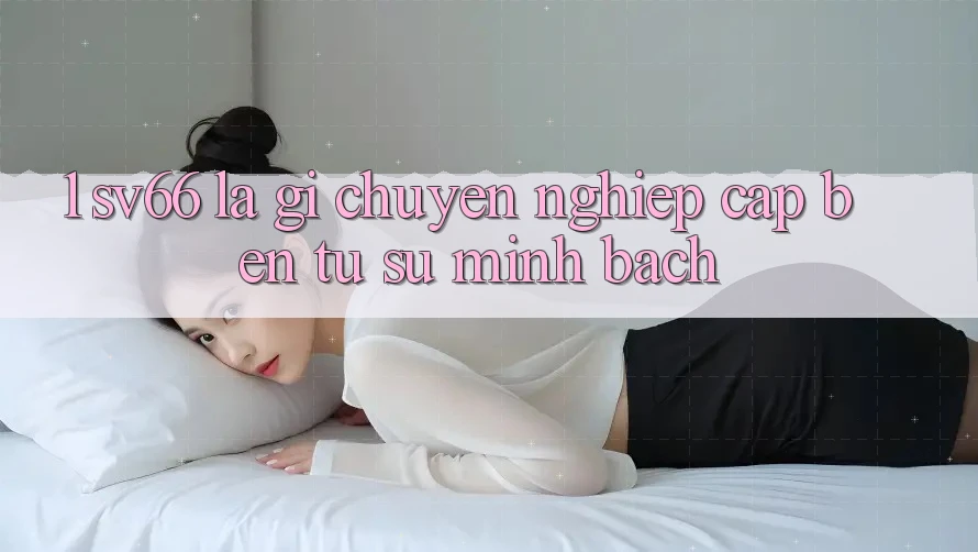 1. SV66 Là Gì? Chuyên nghiệp Cập bến Từ Sự Minh Bạch
