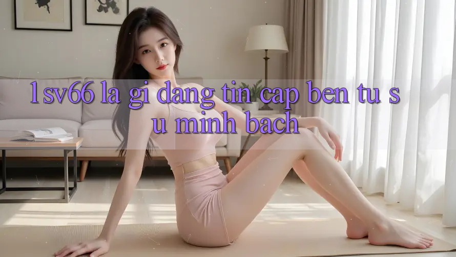 1. SV66 Là Gì? Đáng tin Cập bến Từ Sự Minh bạch 1. SV66 Là Gì? Đáng tin Cập bến Từ Sự Minh bạch