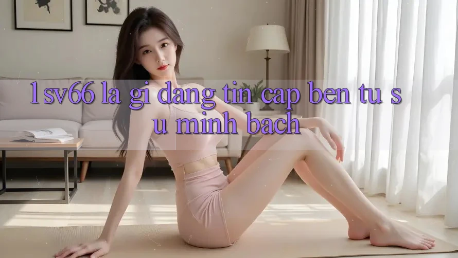 1. SV66 Là Gì? Đáng tin Cập bến Từ Sự Minh bạch