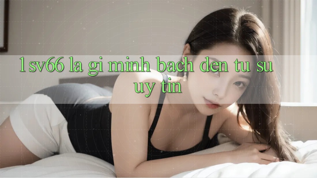 1. SV66 Là Gì? Minh bạch Đến Từ Sự Uy tín