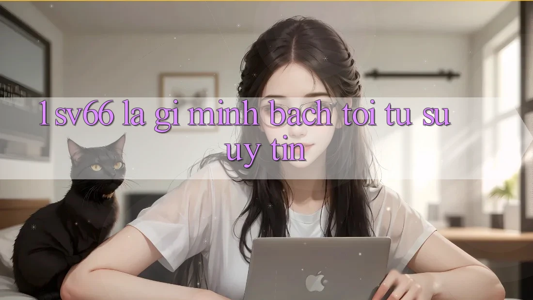 1. SV66 Là Gì? Minh bạch Tới Từ Sự Uy tín