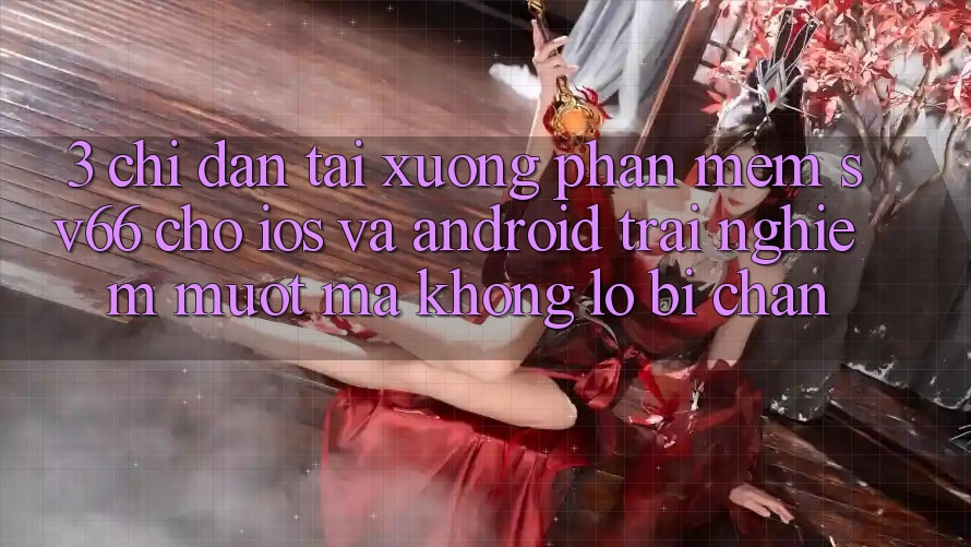 3. Chỉ dẫn Tải xuống Phần mềm SV66 Cho iOS Và Android - Trải Nghiệm Mượt mà Không Lo Bị Chặn