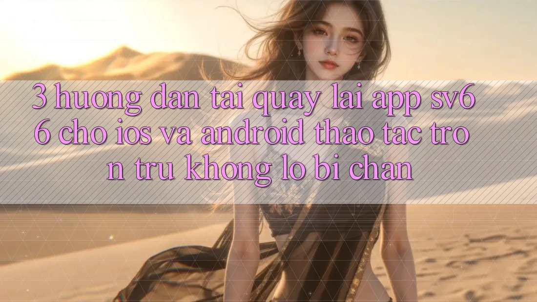 3. Hướng Dẫn Tải quay lại App SV66 Cho iOS Và Android - Thao tác Trơn tru Không Lo Bị Chặn 3. Hướng Dẫn Tải quay lại App SV66 Cho iOS Và Android - Thao tác Trơn tru Không Lo Bị Chặn