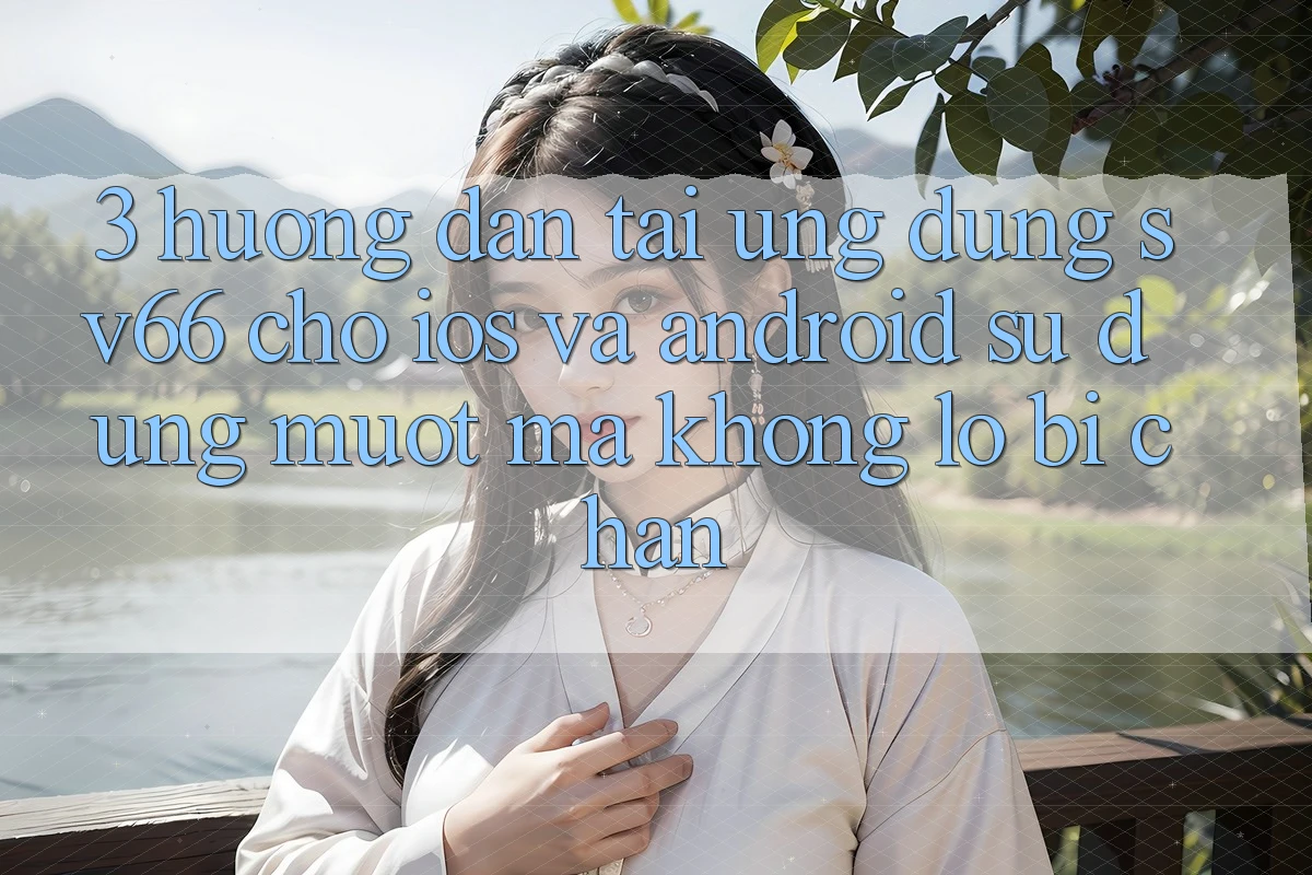 3. Hướng dẫn Tải Ứng dụng SV66 Cho iOS Và Android - Sử dụng Mượt Mà Không Lo Bị Chặn