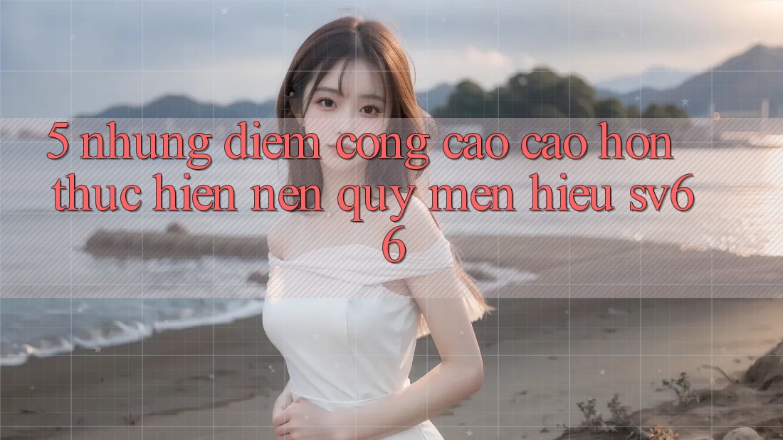 5. Những Điểm Cộng Cao cao hơn Thực hiện Nên Quý mến Hiệu SV66