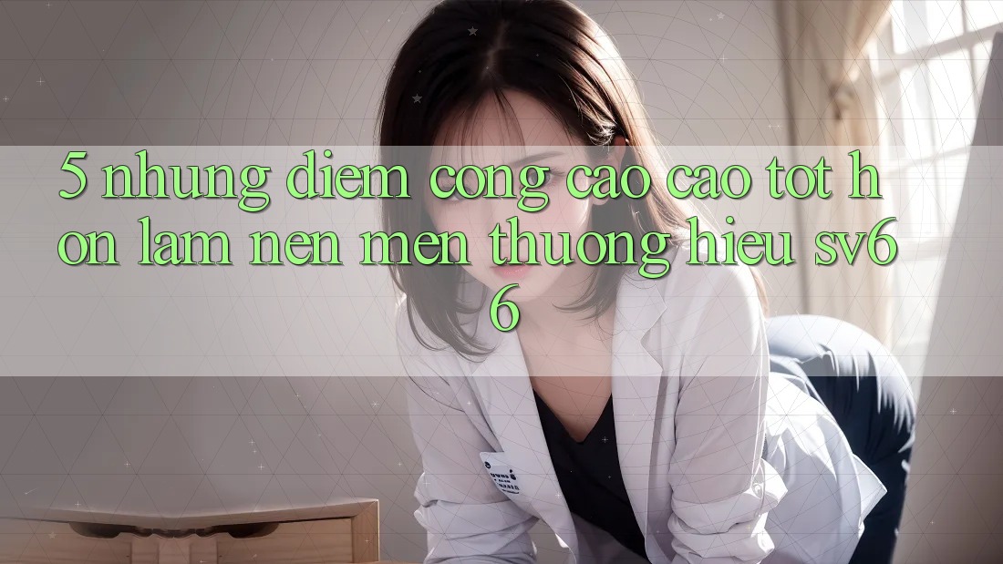 5. Những Điểm Cộng Cao cao tốt hơn Làm Nên Mến thương Hiệu SV66