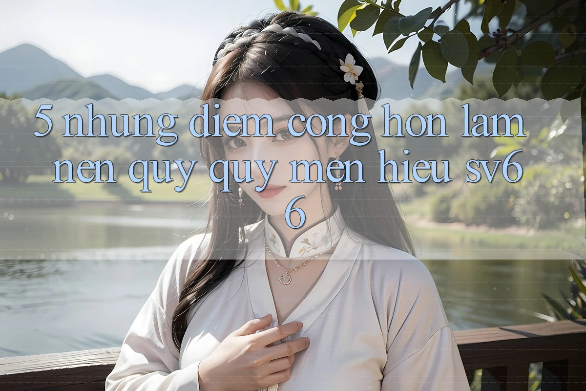 5. Những Điểm Cộng Hơn Làm Nên Quý quý mến Hiệu SV66