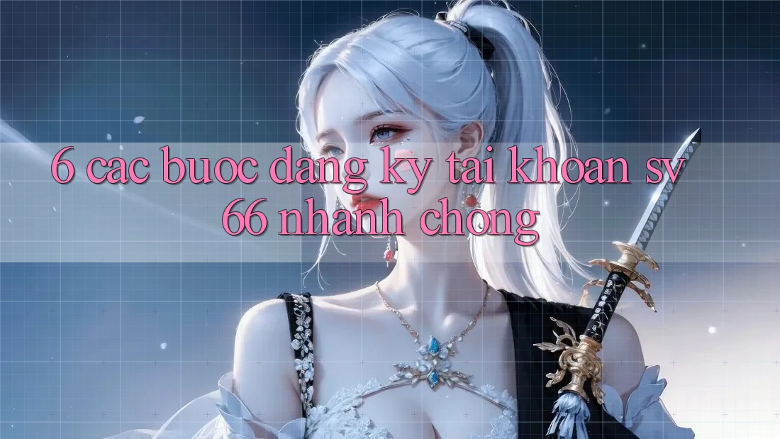 6. Các bước Đăng Ký Tài Khoản SV66 Nhanh Chóng