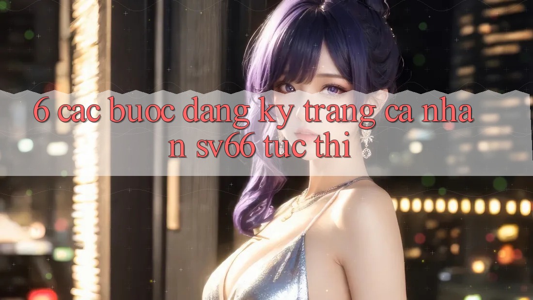 6. Các bước Đăng Ký Trang cá nhân SV66 Tức thì