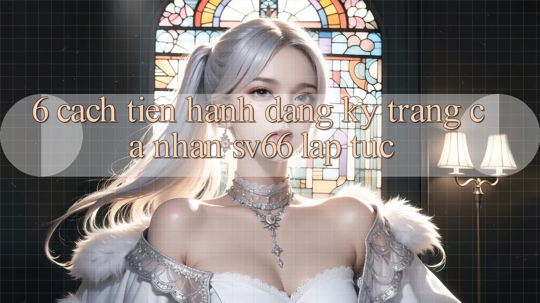 6. Cách tiến hành Đăng Ký Trang cá nhân SV66 Lập tức