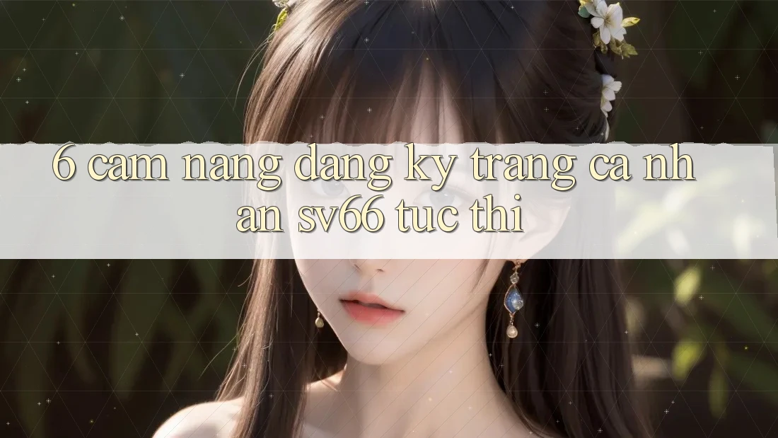 6. Cẩm nang Đăng Ký Trang cá nhân SV66 Tức thì