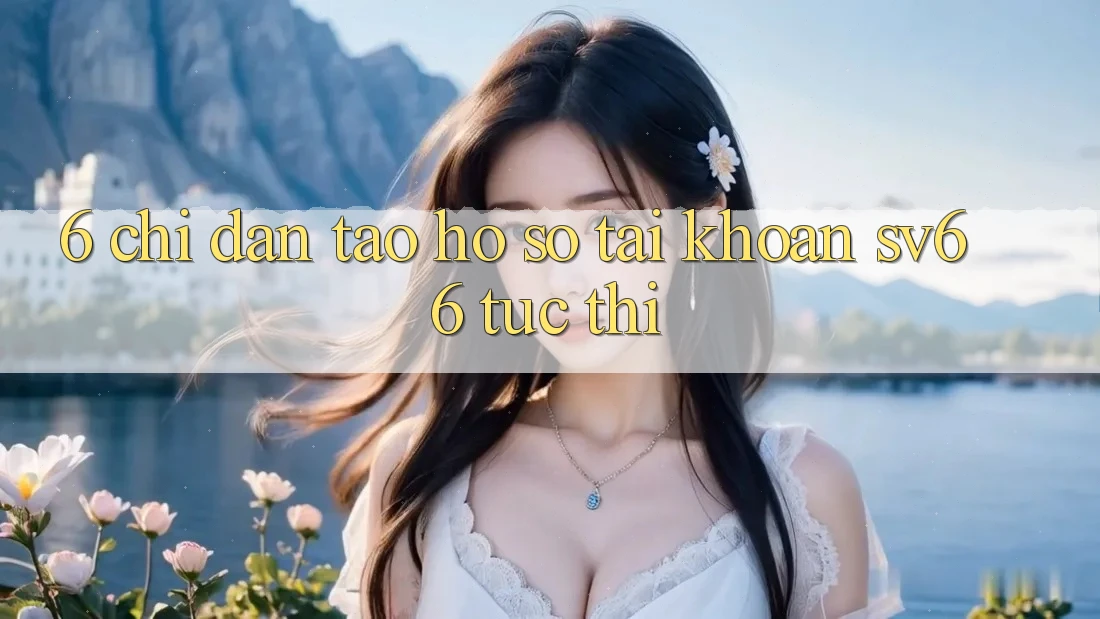 6. Chỉ dẫn Tạo hồ sơ Tài Khoản SV66 Tức thì