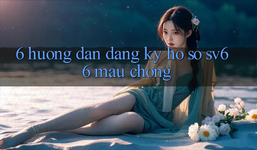 6. Hướng Dẫn Đăng Ký Hồ sơ SV66 Mau Chóng 6. Hướng Dẫn Đăng Ký Hồ sơ SV66 Mau Chóng