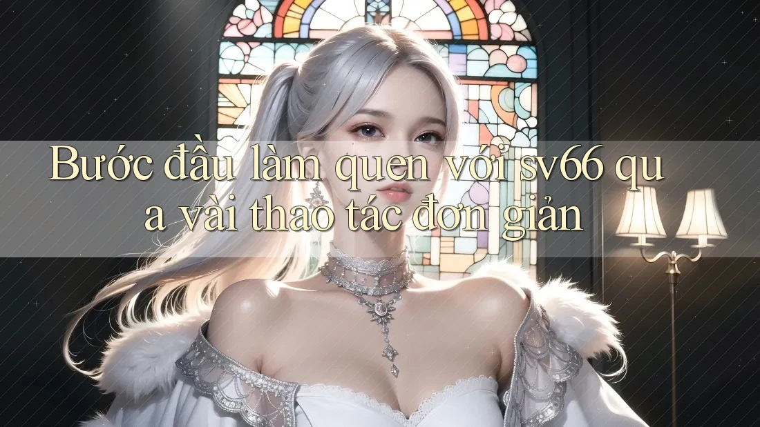 Bước đầu làm quen với sv66 qua vài thao tác đơn giản