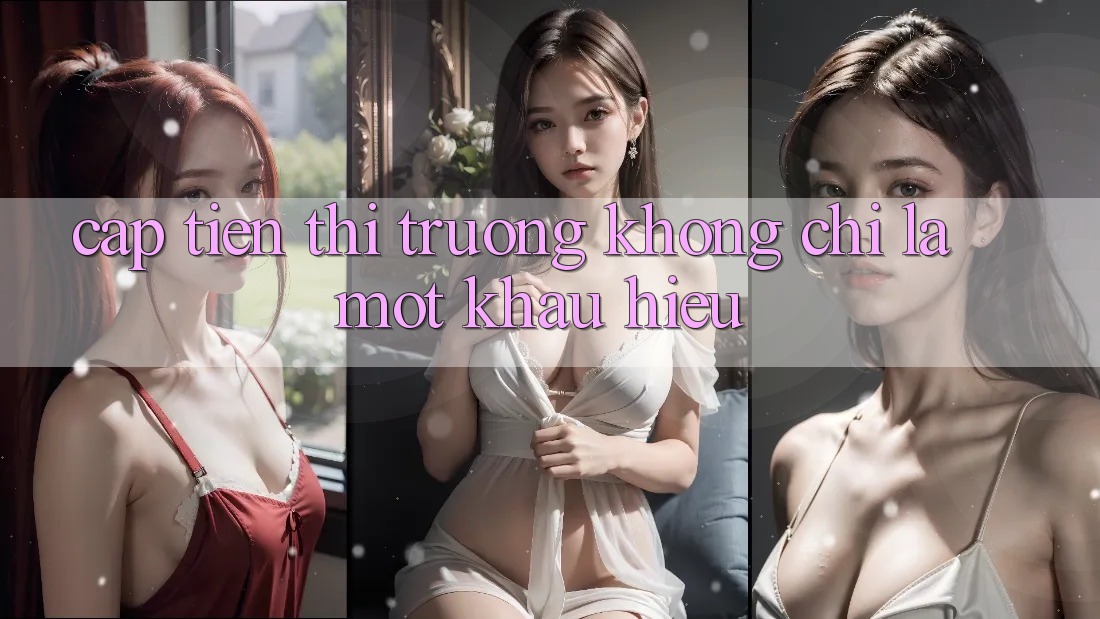 “Cấp Tiến Thị Trường” – Không Chỉ Là Một Khẩu Hiệu