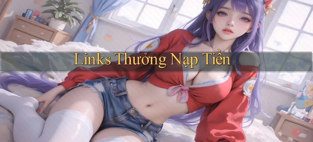Links Thưởng nạp tiền