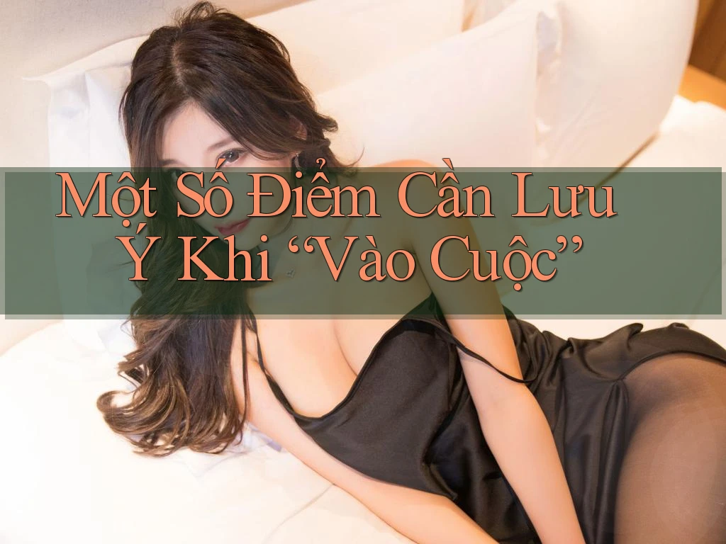 Một Số Điểm Cần Lưu Ý Khi “Vào Cuộc”