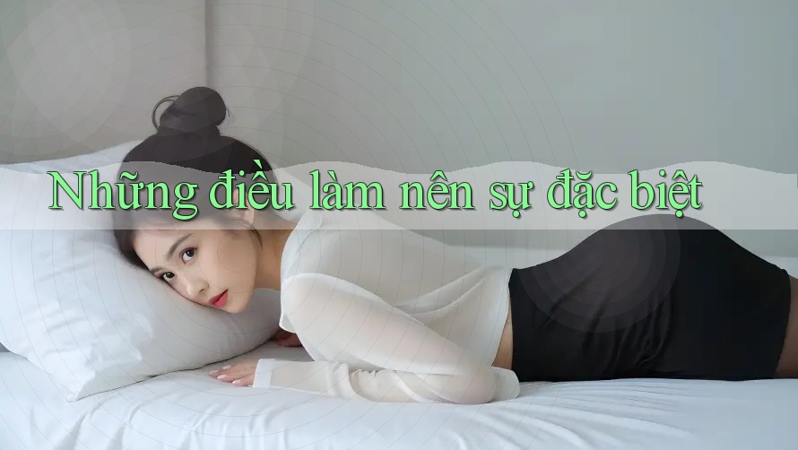 Những Điều Làm Nên Sự “Đặc Biệt”