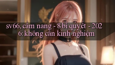 sv66, cẩm nang   8 bí quyết   2026 không cần kinh nghiệm