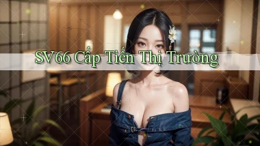sv66  cấp tiến thị trường
