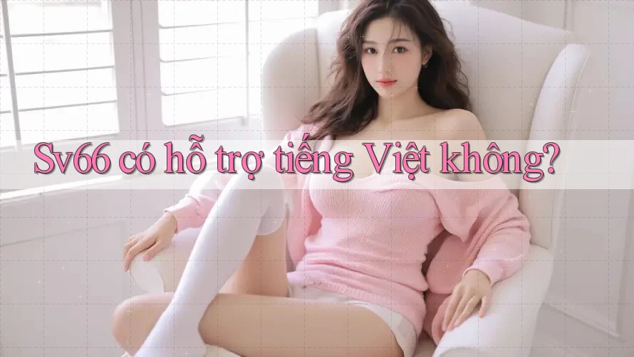 sv66 có hỗ trợ tiếng Việt không?