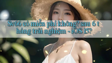 Sv66 có miễn phí không sau 6 tháng trải nghiệm   iOS 15