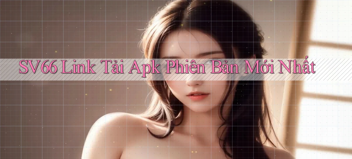 sv66  link tải apk phiên bản mới nhất