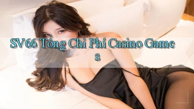 sv66  tổng chi phí casino games
