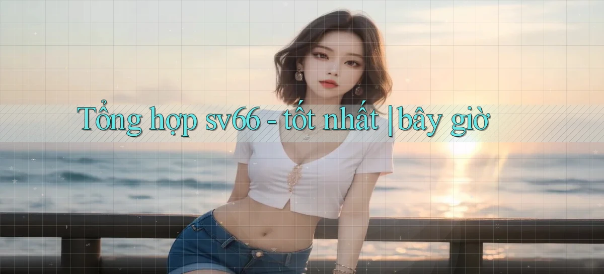 Tổng hợp sv66   tốt nhất bây giờ